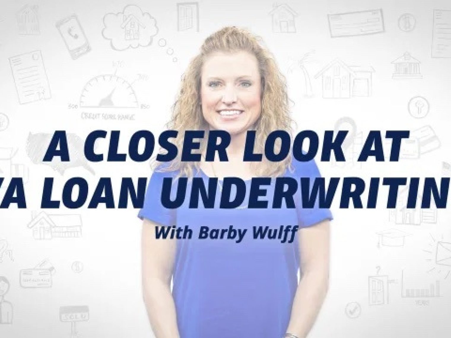 An image of Barby Wulff with text: 'A Closer Look at VA Loan Underwriting,' surrounded by home-buying and finance-themed illustrations.