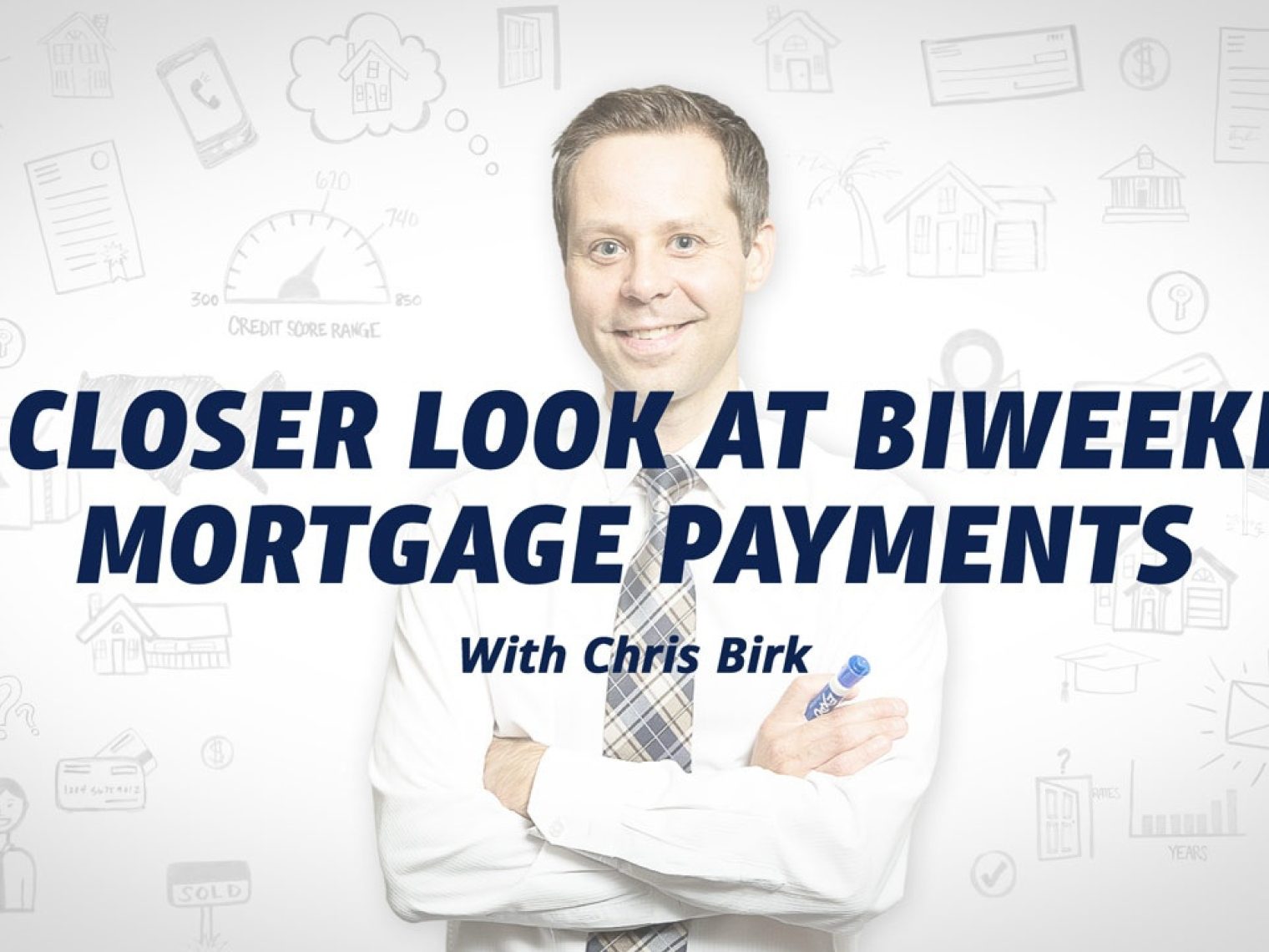 Man with the text "a closer look at biweekly mortgage payments with Chris Birk" overlaid