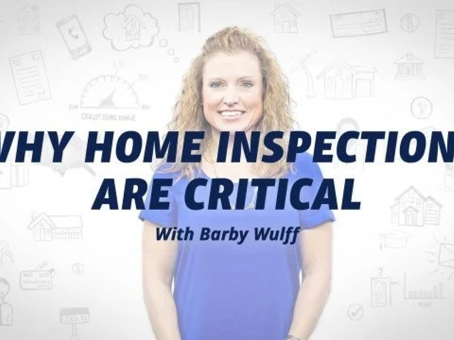 Picture of a woman with the text "why home inspections are critical with Barbara Wulff" overlaid.